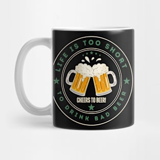 Life is too short to drink bad beer Mug